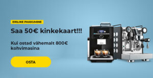 Osta 800€ kohvimasin, ning saad 50€ kingituseks.