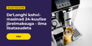 De'Longhi kohvimasinad 24-kuulise järelmaksuga - ilma lisatasudeta